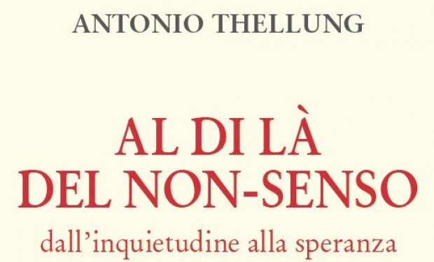 Senso o non senso? Questo è il problema… posto nel nuovo libro di Antonio Thellung   